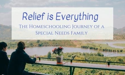 Relief is Everything: The Homeschooling Journey of a Special Needs Family
