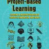 Project-Based Learning: Creating a Modern Education of Curiosity Innovation & Impact