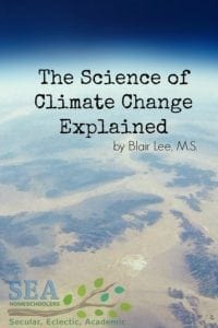 The Science of Climate Change Explained - Blair Lee, M.S., Secular Homeschooling at SEA Homeschoolers