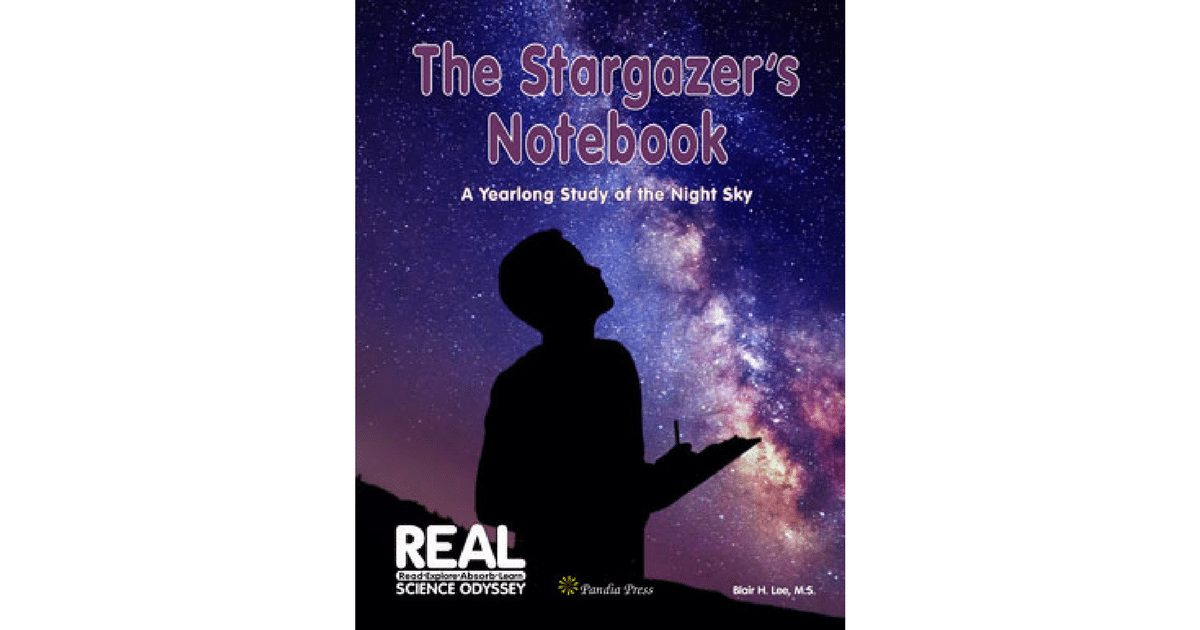 Stargazing Unit Study, based on The Stargazer's Notebook by Blair Lee, MS. Secular astronomy curriculum