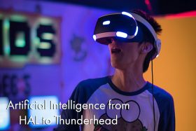 Artificial Intelligence from HAL to Thunderhead 2