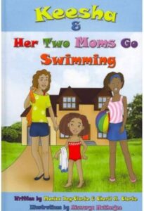 LGBTQ Booklist for Kids: Cover of the book Keesha and Her Two Moms Go Swimming by Monica Bey-Clarke and Cheril Clarke